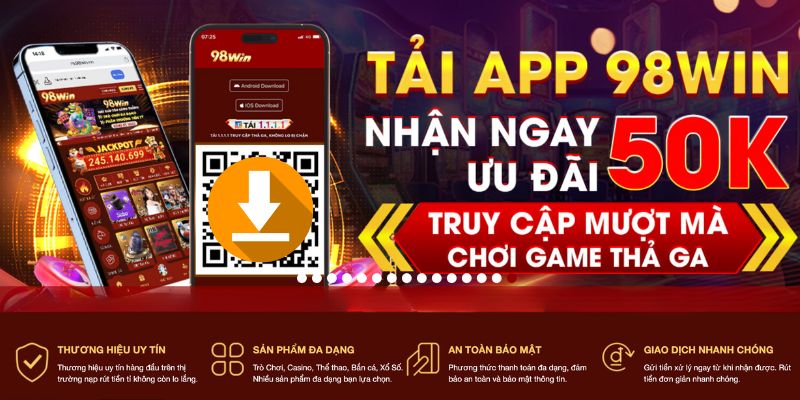 Khuyến mãi 50K khi người chơi tải app 98win thành công